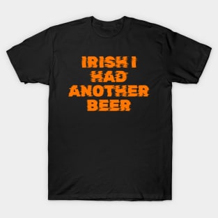Irish I had another beer - Irish Pub Jokes T-Shirt
